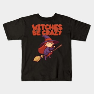 Witches be crazy Kids T-Shirt